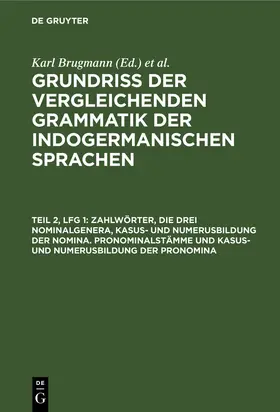 Brugmann / Delbrück |  Zahlwörter, die drei Nominalgenera, Kasus- und Numerusbildung der Nomina. Pronominalstämme und Kasus- und Numerusbildung der Pronomina | Buch |  Sack Fachmedien