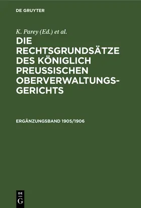 Kunze / Parey / Kautz | Die Rechtsgrundsätze des Königlich Preussischen Oberverwaltungsgerichts. 1905/1906, Ergänzungsband | Buch | 978-3-11-238629-3 | sack.de