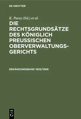 Parey / Kunze / Kautz |  Die Rechtsgrundsätze des Königlich Preussischen Oberverwaltungsgerichts. 1905/1906, Ergänzungsband | eBook | Sack Fachmedien