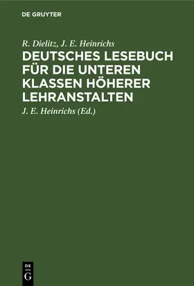 Dielitz / Heinrichs |  Deutsches Lesebuch für die unteren Klassen höherer Lehranstalten | Buch |  Sack Fachmedien