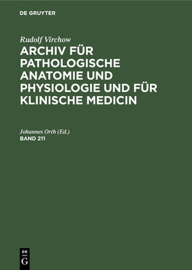 Orth / Virchow |  Rudolf Virchow: Archiv für pathologische Anatomie und Physiologie und für klinische Medicin. Band 211 | Buch |  Sack Fachmedien