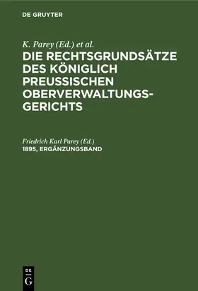 Parey |  Die Rechtsgrundsätze des Königlich Preussischen Oberverwaltungsgerichts. 1895, Ergänzungsband | Buch |  Sack Fachmedien