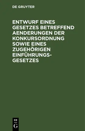  Entwurf eines Gesetzes betreffend Aenderungen der Konkursordnung sowie eines zugehörigen Einführungsgesetzes | eBook | Sack Fachmedien