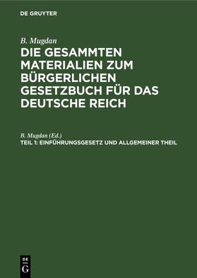 Mugdan |  Einführungsgesetz und Allgemeiner Theil | eBook | Sack Fachmedien