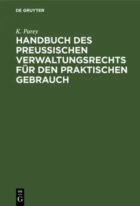 Parey |  Handbuch des preußischen Verwaltungsrechts für den praktischen Gebrauch | Buch |  Sack Fachmedien