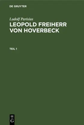 Parisius |  Ludolf Parisius: Leopold Freiherr von Hoverbeck. Teil 1 | eBook | Sack Fachmedien