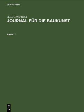 Crelle |  Journal für die Baukunst. Band 27 | eBook | Sack Fachmedien