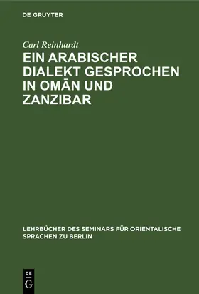 Reinhardt |  Ein Arabischer Dialekt gesprochen in Om¿n und Zanzibar | Buch |  Sack Fachmedien