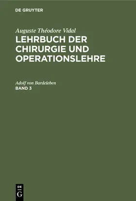 Bardeleben |  Auguste Théodore Vidal: Lehrbuch der Chirurgie und Operationslehre. Band 3 | Buch |  Sack Fachmedien