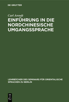 Arendt |  Einführung in die nordchinesische Umgangssprache | Buch |  Sack Fachmedien