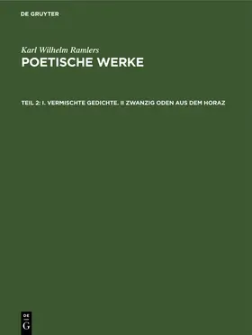 Ramler |  I. Vermischte Gedichte. II Zwanzig Oden aus dem Horaz | Buch |  Sack Fachmedien