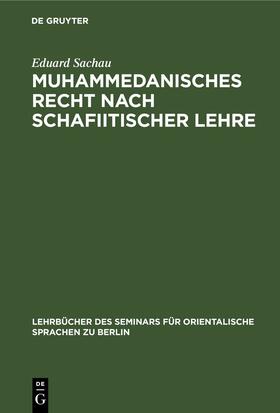 Sachau |  Muhammedanisches Recht nach schafiitischer Lehre | eBook | Sack Fachmedien