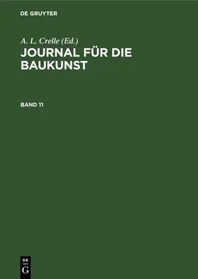 Crelle |  Journal für die Baukunst. Band 11 | Buch |  Sack Fachmedien