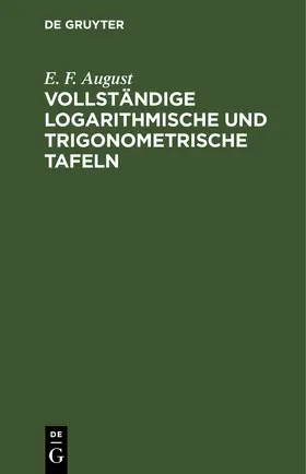 August |  Vollständige logarithmische und trigonometrische Tafeln | eBook | Sack Fachmedien