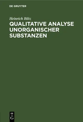 Biltz |  Qualitative Analyse unorganischer Substanzen | eBook | Sack Fachmedien