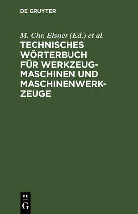 Kriegeskotte / Elsner |  Technisches Wörterbuch für Werkzeugmaschinen und Maschinenwerkzeuge | Buch |  Sack Fachmedien