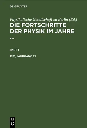  Die Fortschritte der Physik im Jahre .... 1871, Jahrgang 27 | eBook | Sack Fachmedien