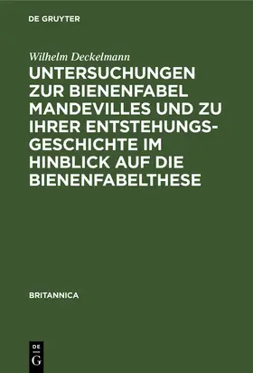 Deckelmann |  Untersuchungen zur Bienenfabel Mandevilles und zu ihrer Entstehungsgeschichte im Hinblick auf die Bienenfabelthese | Buch |  Sack Fachmedien