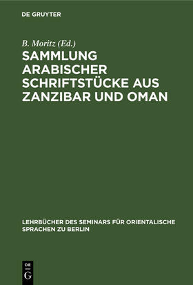 Moritz |  Sammlung arabischer Schriftstücke aus Zanzibar und Oman | Buch |  Sack Fachmedien