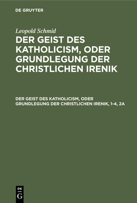 Schmid |  Der Geist des Katholicism, oder Grundlegung der christlichen Irenik | Buch |  Sack Fachmedien