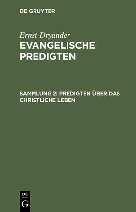 Dryander |  Predigten über das christliche Leben | eBook | Sack Fachmedien