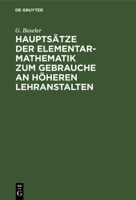 Baseler / Mehler |  Hauptsätze der Elementar-Mathematik zum Gebrauche an höheren Lehranstalten | Buch |  Sack Fachmedien