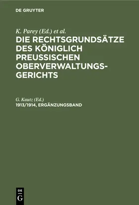 Kautz |  Die Rechtsgrundsätze des Königlich Preussischen Oberverwaltungsgerichts. 1913/1914, Ergänzungsband | Buch |  Sack Fachmedien