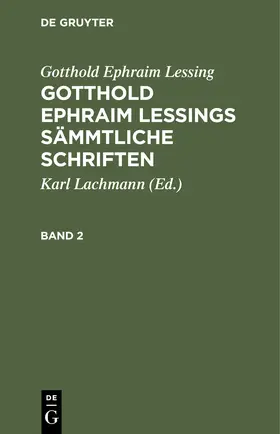 Lessing / Lachmann | Gotthold Ephraim Lessing: Gotthold Ephraim Lessings Sämmtliche Schriften. Band 2 | Buch | 978-3-11-239443-4 | sack.de