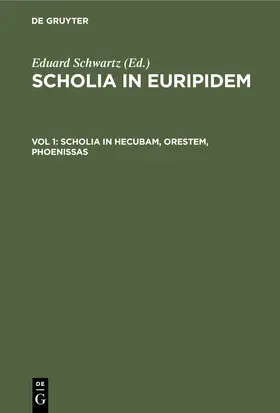 Schwartz |  Scholia in Hecubam, Orestem, Phoenissas | Buch |  Sack Fachmedien