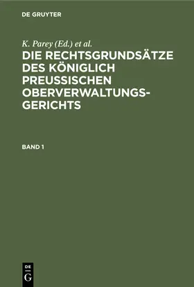 Kunze / Parey / Kautz |  Die Rechtsgrundsätze des Königlich Preussischen Oberverwaltungsgerichts. Band 1 | Buch |  Sack Fachmedien