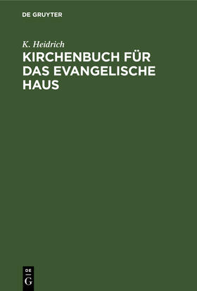 Heidrich |  Kirchenbuch für das evangelische Haus | Buch |  Sack Fachmedien