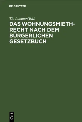 Looman |  Das Wohnungsmiethrecht nach dem Bürgerlichen Gesetzbuch | eBook | Sack Fachmedien