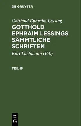 Lachmann / Lessing |  Gotthold Ephraim Lessing: Gotthold Ephraim Lessings Sämmtliche Schriften. Teil 18 | eBook | Sack Fachmedien