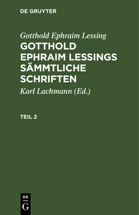 Lachmann / Lessing |  Gotthold Ephraim Lessing: Gotthold Ephraim Lessings Sämmtliche Schriften. Teil 2 | eBook | Sack Fachmedien