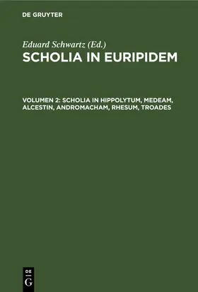 Schwartz |  Scholia in Hippolytum, Medeam, Alcestin, Andromacham, Rhesum, Troades | eBook | Sack Fachmedien