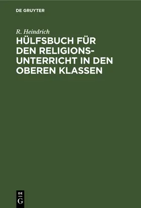 Heindrich |  Hülfsbuch für den Religionsunterricht in den oberen Klassen | eBook | Sack Fachmedien