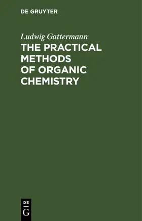 Gattermann |  The Practical Methods of Organic Chemistry | eBook | Sack Fachmedien