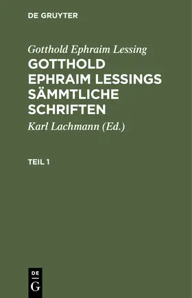 Lessing | Gotthold Ephraim Lessing: Gotthold Ephraim Lessings Sämmtliche Schriften. Teil 1 | Buch | 978-3-11-239551-6 | sack.de