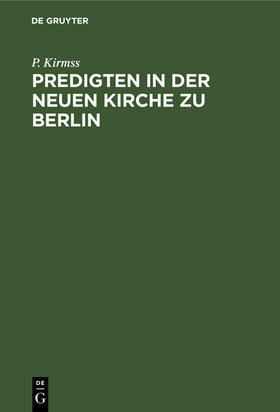Kirmss |  Predigten in der Neuen Kirche zu Berlin | Buch |  Sack Fachmedien