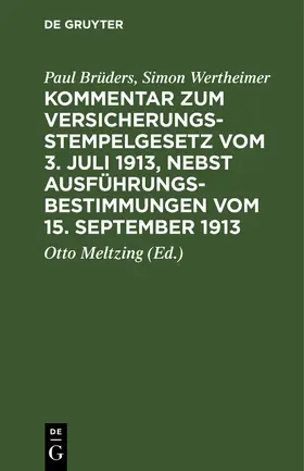 Brüders / Wertheimer / Meltzing |  Kommentar zum Versicherungsstempelgesetz vom 3. Juli 1913, nebst Ausführungsbestimmungen vom 15. September 1913 | Buch |  Sack Fachmedien