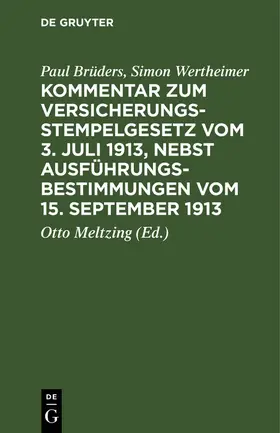 Brüders / Wertheimer / Meltzing |  Kommentar zum Versicherungsstempelgesetz vom 3. Juli 1913, nebst Ausführungsbestimmungen vom 15. September 1913 | eBook | Sack Fachmedien