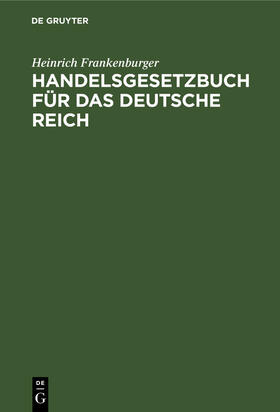 Frankenburger |  Handelsgesetzbuch für das Deutsche Reich | Buch |  Sack Fachmedien