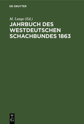 Lange |  Jahrbuch des westdeutschen Schachbundes, 1863 | Buch |  Sack Fachmedien