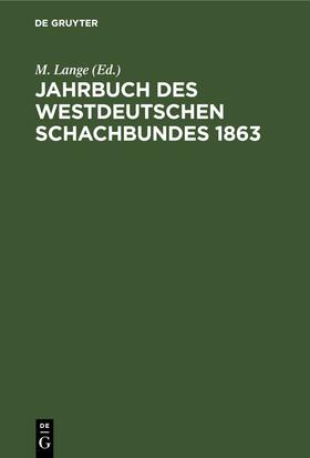 Lange |  Jahrbuch des westdeutschen Schachbundes, 1863 | eBook | Sack Fachmedien
