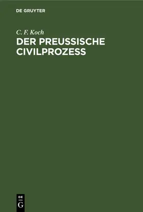 Koch |  Der Preussische Civilprozess | eBook | Sack Fachmedien