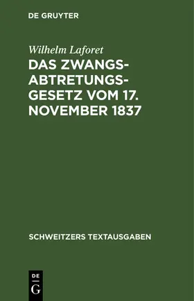 Laforet |  Das Zwangsabtretungsgesetz vom 17. November 1837 | eBook | Sack Fachmedien