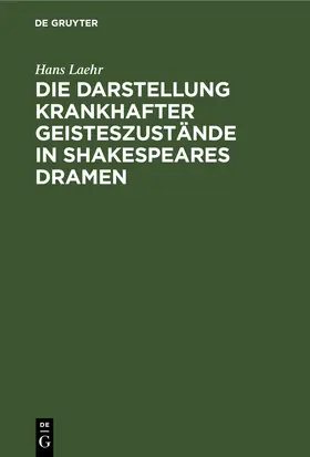 Laehr |  Die Darstellung krankhafter Geisteszustände in Shakespeares Dramen | eBook | Sack Fachmedien