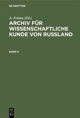 Erman |  Archiv für wissenschaftliche Kunde von Russland. Band 8 | eBook | Sack Fachmedien