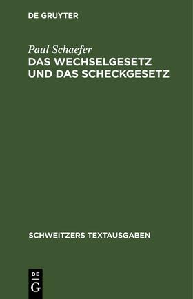 Schaefer |  Das Wechselgesetz und das Scheckgesetz | eBook | Sack Fachmedien