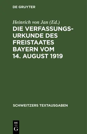 Jan |  Die Verfassungsurkunde des Freistaates Bayern vom 14. August 1919 | Buch |  Sack Fachmedien